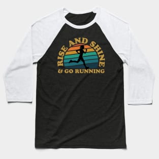 Rise And Shine & Go Running Female Runner Baseball T-Shirt